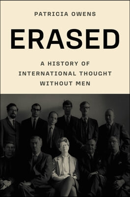Erased: A History of International Thought Without Men