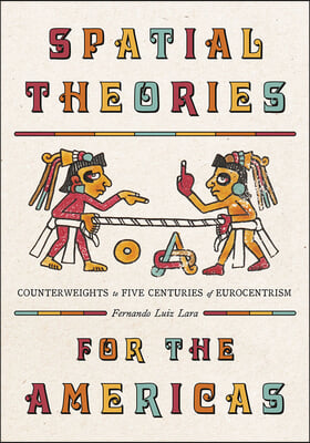 Spatial Theories for the Americas: Counterweights to Five Centuries of Eurocentrism