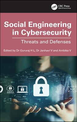 Social Engineering in Cybersecurity: Threats and Defenses