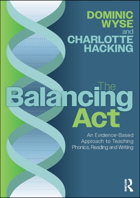 Balancing Act: An Evidence-Based Approach to Teaching Phonics, Reading and Writing