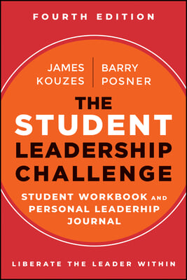 The Student Leadership Challenge: Student Workbook and Personal Leadership Journal