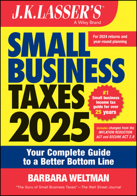 J.K. Lasser's Small Business Taxes 2025: Your Complete Guide to a Better Bottom Line