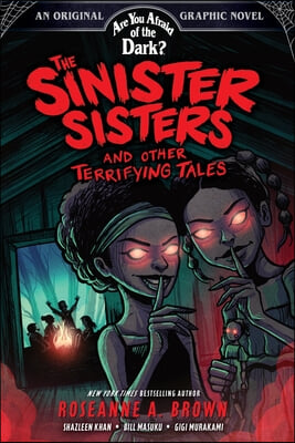 The Sinister Sisters and Other Terrifying Tales (Are You Afraid of the Dark? Graphic Novel #2): Volume 2