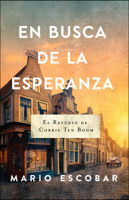 En Busca de la Esperanza: El Refugio de Corrie Ten Boom