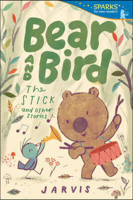 Bear and Bird: The Stick and Other Stories