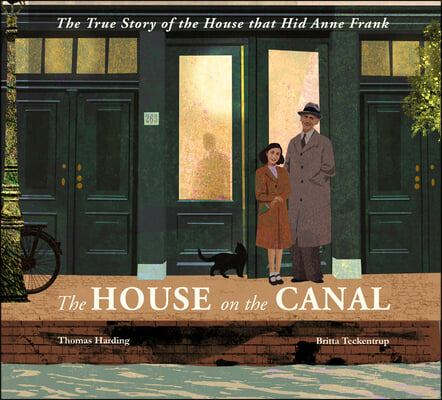 The House on the Canal: The Story of the House That Hid Anne Frank