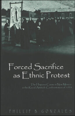 Forced Sacrifice as Ethnic Protest: The Hispano Cause in New Mexica and the Racial Attitude Confrontation of 1993