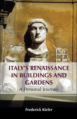 Italy&#39;s Renaissance in Buildings and Gardens: A Personal Journey