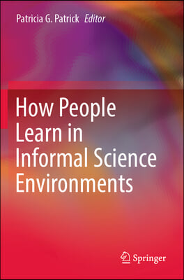 How People Learn in Informal Science Environments