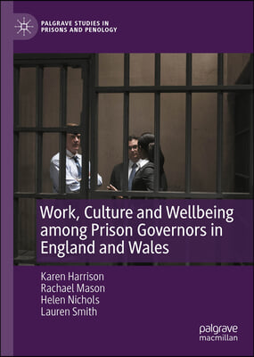 Work, Culture and Wellbeing Among Prison Governors in England and Wales: Is There Anybody Out There?