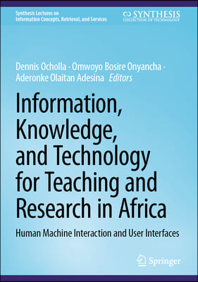 Information, Knowledge, and Technology for Teaching and Research in Africa: Human Machine Interaction and User Interfaces