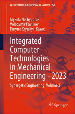 Integrated Computer Technologies in Mechanical Engineering - 2023: Synergetic Engineering, Volume 2