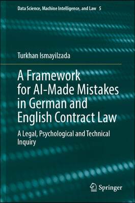 A Framework for Ai-Made Mistakes in German and English Contract Law: A Legal, Psychological and Technical Inquiry