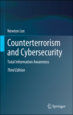 Counterterrorism and Cybersecurity: Total Information Awareness