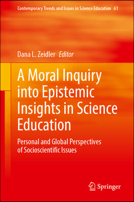 A Moral Inquiry Into Epistemic Insights in Science Education: Personal and Global Perspectives of Socioscientific Issues
