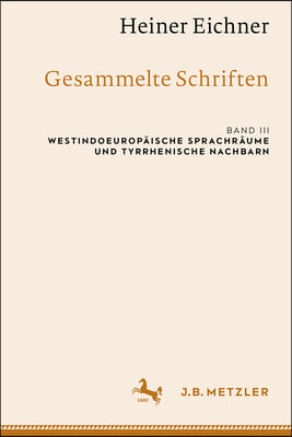 Heiner Eichner: Gesammelte Schriften: Band III: Westindoeuropäische Sprachräume Und Tyrrhenische Nachbarn