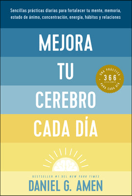 Mejora Tu Cerebro Cada D&#237;a (Change Your Brain Everyday Spanish Edition)