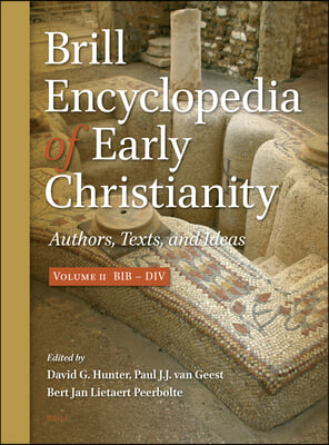 Brill Encyclopedia of Early Christianity, Volume 2 (Bib - DIV): Authors, Texts, and Ideas