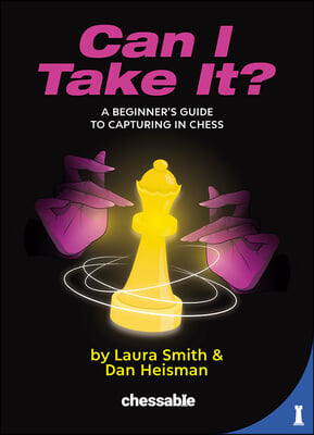 Can I Take It?: A Beginner&#39;s Guide to Capturing in Chess