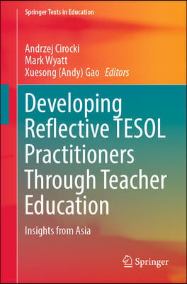 Developing Reflective TESOL Practitioners Through Teacher Education: Insights from Asia