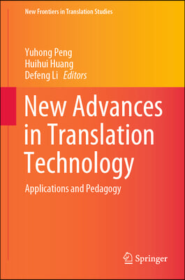 New Advances in Translation Technology: Applications and Pedagogy