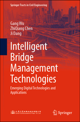 Intelligent Bridge Management Technologies: Emerging Digital Technologies and Applications