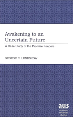 Awakening to an Uncertain Future: A Case Study of the Promise Keepers