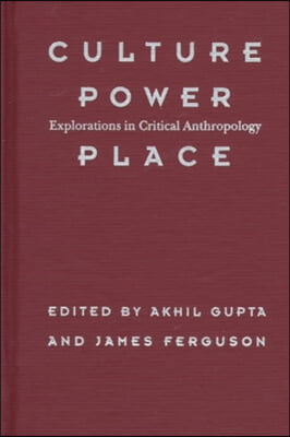 Culture, Power, Place: Explorations in Critical Anthropology