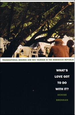 What's Love Got to Do with It?: Transnational Desires and Sex Tourism in the Dominican Republic