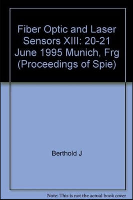 Fiber Optic and Laser Sensors Xiii-20-21 June 1995 Munich Frg