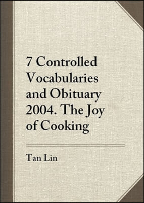 Seven Controlled Vocabularies and Obituary 2004: the Joy of Cooking