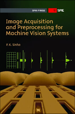 Image Acquisition and Preprocessing For Machine Vision Systems