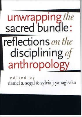 Unwrapping the Sacred Bundle: Reflections on the Disciplining of Anthropology