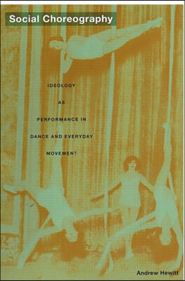 Social Choreography: Ideology as Performance in Dance and Everyday Movement