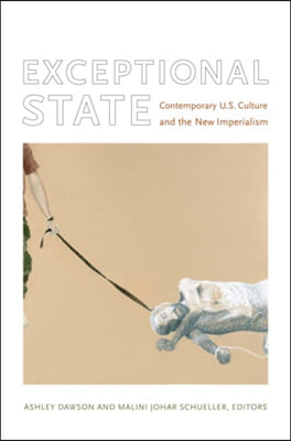 Exceptional State: Contemporary U.S. Culture and the New Imperialism