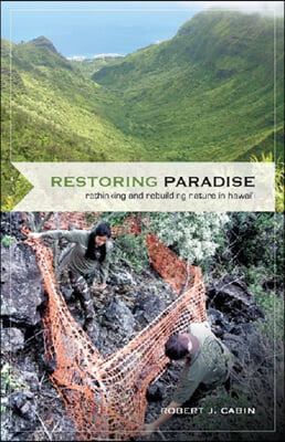 Restoring Paradise: Rethinking and Rebuilding Nature in Hawaii