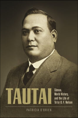 Tautai: Sāmoa, World History, and the Life of Ta'isi O. F. Nelson