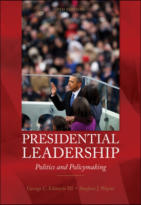 Presidential Leadership: Politics and Policy Making