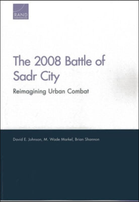 2008 Battle of Sadr City: Reimagining Urban Combat