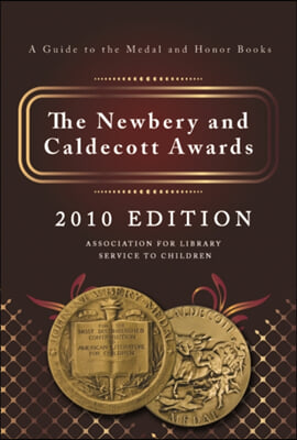 The Newbery and Caldecott Awards: A Guide to the Medal and Honor Books, 2010