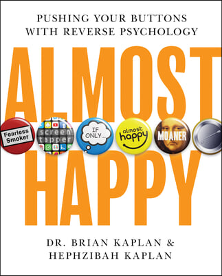 Almost Happy: Pushing Your Buttons with Reverse Psychology