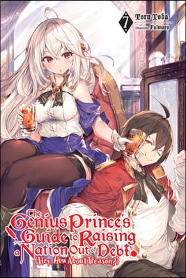 The Genius Prince's Guide to Raising a Nation Out of Debt (Hey, How about Treason?), Vol. 7 (Light Novel)
