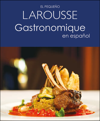 El Pequeno Larousse Gastronomique En Espanol