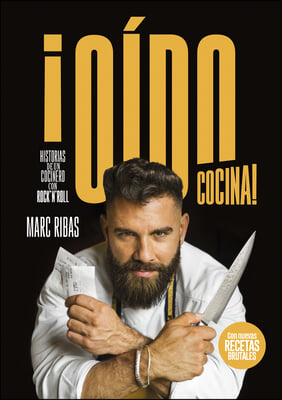 &#161;Oido Cocina!: Historias de Un Cocinero Con Rock&#180;n Roll