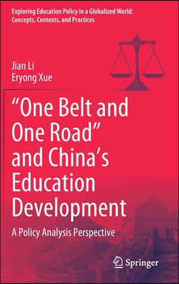 &quot;One Belt and One Road&quot; and China&#39;s Education Development: A Policy Analysis Perspective