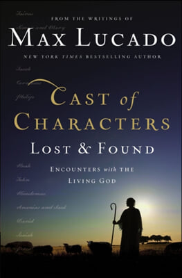 Cast of Characters: Lost and Found (International Edition): Encounters with the Living God