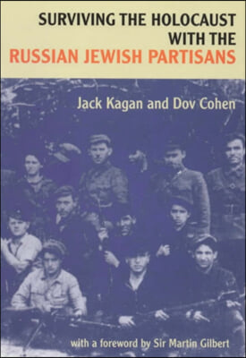 Surviving the Holocaust with the Russian Jewish Partisans