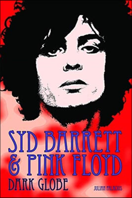 Syd Barrett &amp; Pink Floyd: Dark Globe