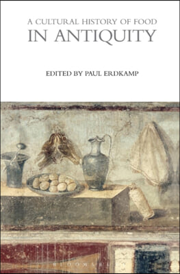 A Cultural History of Food in Antiquity