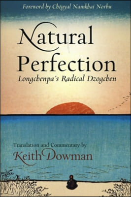 Natural Perfection: Longchenpa&#39;s Radical Dzogchen